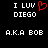 Pixelated text displays 'I LUV DIEGO A.K.A BOB' with a red heart symbol replacing the 'O' in 'LOVE', presented on black background.