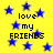 Yellow background with blue stars and repeated text 'i love my FRIENDS' in black pixelated font.