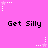 Pixelated pink background with repeated 'Get Silly' text and animated white/pink star patterns.