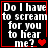 Four identical display white text on black background with red borders, each containing the phrase "Do I have to scream for you to hear me?" and varying heart symbols