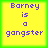 Four identical yellow squares with green borders display purple text reading "Barney is a gangster" in pixelated font.