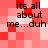 Red and white pixelated with black text reading 'its all about me...duh' repeated across four quadrants