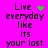A bright pink background displays the text "Live everyday like its your last" with green pixelated symbols changing across frames.