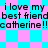 Pixelated text repeats 'i love my best friend catherine!!' across a cyan and pink checkered background with diamond-shaped patterns.