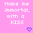 Pink background with white pixelated text reading "Make me immortal, with a KISS" and two blue heart symbols below.