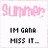 Pink 'Summer' text at top, black pixelated text below reading "IM GONE" and "MISS IT...", with one instance of "HIRE IT..." in the bottom-right
