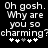 Pixelated text reads "Oh gosh. Why are you so charming?" with five heart symbols below, displayed in two identical side-by-side on a black background