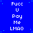 Blue background with white pixelated text repeating 'Fucc U Pay Me LMAO' in a pattern, scattered light blue dots, and a solid gray rectangle in the bottom-right corner
