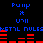 Blue text and red bar graphs on black background with repeated "Pump it UP!!" and "METAL RULES" phrases in pixelated style.