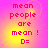 Pixelated text reads 'mean people are mean! D=' on a pink and yellow gradient background with subtle circular patterns.