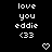Pixelated text 'love you eddie <33' on black background with heart and arrow symbols, animated to change symbol positions.
