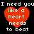 Four identical red heart-shaped icons with white text reading "like a heart needs to beat" surrounded by black background and repeated "I need you" text.