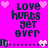 Pixelated text 'love hurts get over' on bright pink background with floating hearts, two identical static frames shown side-by-side.