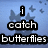 Blue background with multiple gray butterflies and text reading 'i catch butterflies' in black outlined white letters.