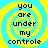 Four identical display yellow spiral patterns on blue backgrounds with black text reading "you are under my controle" in pixelated font