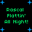 Green pixelated text 'Rascal Flattin' All Night!' appears in four identical quadrants on a black background with scattered blue star shapes.