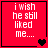 Red square with white pixelated text reading 'i wish he still liked me...' and a black heart symbol in the bottom-right corner.
