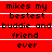 Red background with white horizontal lines and black pixelated text reading "mikes my bestest buddie and friend ever" repeated in a pattern
