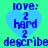 Four identical blue heart-shaped icons with pixelated text 'love: 2 hard 2 describe' on a green background, arranged in a