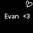 Pixelated white heart symbol above two identical text lines reading 'Evan <3' on black background.