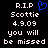 Black background with white pixelated text reading 'R.I.P Scottie 4.9.09 you will be missed' and a blue heart symbol above the text.