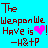 Pixelated text on cyan background reads 'The Weapon We Have is' followed by a pink heart symbol and an exclamation mark, with '-H&P' below.