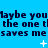 Blue background with repeated dark blue text 'maybe you the one that saves me' and white star-like symbols scattered across.