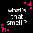 Black background with white pixelated text reading 'what's that smell?' and pink square-based corner decorations.