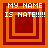 Four orange and red square frames with pixelated text reading "MY NAME IS HATE!!!!!" in white, arranged in a