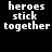 Black background with white pixelated text reading 'heroes stick together' in three lines, displayed twice side-by-side.