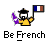 Pixelated character in yellow shirt and black hat holds purple bottle and French flag, with 'Be French' text below on gray background.
