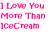 Static pixelated icon with pink text reading "I Love You More Than IceCream" on white background.