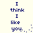 Blue pixelated text on a light background reads "I think I like you." with a trailing smiley face, displayed in two identical vertical