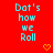 Red background with cyan text reading "Dat's how we Roll" repeated in a , each instance accompanied by a small orange heart symbol