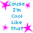 Pixelated blue text reads 'Cause I'm Cool Like That' surrounded by pink star shapes on a white background.