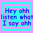 Four identical pixelated display blue text on cyan and pink layered squares with repeated 'Hey ohh listen what I say ohh' text