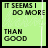 Animated contact sheet of 10 frames showing a green background with text "IT SEEMS I DO MORE THAN GOOD" where the word "harm" alternates in black script font across sampled frames.