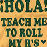 Pixelated text displays '¡HOLA HOLA! TEACH ME TEACH ME TO ROLL TO ROLL MY R'S' with a small heart symbol on a textured beige background.