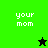 Pixelated green and black background with white text 'your mom' in four quadrants, two stars changing color between frames.