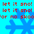 Blue snowflakes on a cyan background with red text repeating 'let it sno! let it sno!' and 'for no sko'or no skoo'