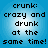 Blue background with pixelated black text reading "crunk: crazy and drunk at the same time!" in four identical arranged in a