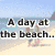 A beach scene with text overlays arranged in a , showing partial phrases about spending time together at the beach