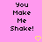 Pixelated text "You Make Me Shake!" in black on pink background with two yellow heart symbols at bottom center.