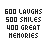 Pixelated text displays multiple variations of phrases like '600 LAUGHS', '500 SMILES', and '400 GREAT MEMORIES' in a arrangement with some characters distorted or missing