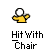 A pixelated character with a white head and yellow body holds a brown chair, with text below reading "Hit with Chair" in white font.