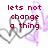 Pixelated image with red text reading 'lets not change a thing' over abstract gray and purple shapes on white background.