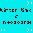 Pixelated cyan background with repeated black text 'Winter time is heeeeeeere!' and white snowflake borders.