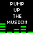 Black background with white pixelated text "PUMP UP THE MUSIC!!!" and green audio equalizer bars in two identical vertical sections.