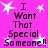 Bright pink background with light blue star shapes and repeated black text reading "I Want That Special Someone!!" in a pixelated font.