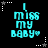 Pixelated cyan text reads "I miss my baby." on black background with white and gray star outlines in corners.